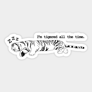 Tired All The Time Sticker